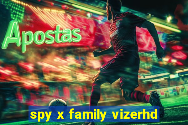 spy x family vizerhd